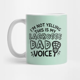 I’m Not Yelling This Is My Lacrosse Dad Voice Cute Funny Mug